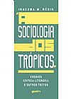 Capa do livro Sociologia dos Trópicos, A: Ensaios, Crítica Literária e Outros Textos, Iracema Mendes Régis