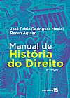 Capa do livro Manual de hist�ria do direito - 9� edi��o de 2018, Jos� Fabio Rodrigues Renan; Maciel