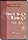 Capa do livro Gastroenterologia e Hepatologia: Diagnóstico e Tratamento, MINCIS, MOYSES