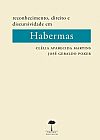 Capa do livro Reconhecimento, Direito e Discursividade Em Habermas, Clélia Aparecida Martins