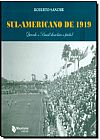 Capa do livro Sul-americano de 1919: Quando o Brasil Descobriu o Futebol, Roberto Sander