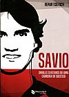 Capa do livro Savio - Dribles Certeiros de Uma Carreira de Sucesso, Renan Koerich