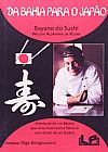 Capa do livro Da Bahia Para o Jap�o, Wilson Alcantara da Rocha