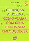 Capa do livro Como Viajar Com Seus Filhos Sem Enlouquecer, Patricia Papp