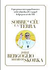 Capa do livro Sobre o c�u e a terra, Abraham Jorge Mario Bergoglio (papa Francisco); Skorka