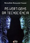 Capa do livro Vertigens da Tecnoci�ncia, As, Bernadette Bensaude Vincent