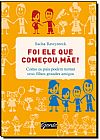 Capa do livro Foi Ele que Come�ou, M�e!, Sacha Baveystock