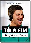 Capa do livro T� a Fim de Ficar Bem, Maura de Albanesi