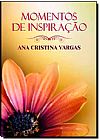 Capa do livro Momentos de Inspira��o - Ana Cristina Vargas Capa Brochura, Ana Cristina Vargas