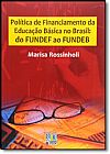 Capa do livro Pol�tica de Financiamento da Educa��o B�sica no Brasil: do Fundef ao Fundeb, Maria Rossinholi