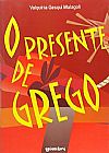 Capa do livro Presente de Grego, O, Valquíria Gesqui Malagoli