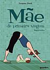 Capa do livro Mãe de Primeira Viagem, Vanessa Dwek