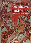 Capa do livro Menino que Pintava Histórias, Anderson Bertolucci
