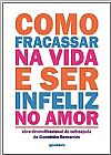 Capa do livro Como Fracassar na Vida e Ser Infeliz no Amor, Gueminho Bernardes