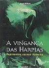 Capa do livro Vingança das Harpias, A: Rapinantes Versus Homens, José Milton