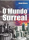 Capa do livro Mundo Surreal, O, Dyego Alvarez