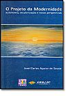 Capa do livro Projeto da Modernidade: Autonomia, Secularização e Novas Perspectivas, José Carlos Aguiar de Souza