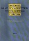 Capa do livro Manual de Terapeutica Antiinfecciosa Infec��o Hospitalar Pediatria, BALDACCI, EVANDRO R.