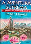 Capa do livro A Aventura Suprema - A Experiência do Caminho de Siddha Yoga - 2ª Ed., Peter Hayes
