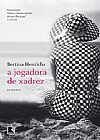Capa do livro A jogadora de xadrez, Bertina Henrichs