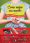 Capa do livro Como matar seu marido, Kathy Lette