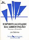 Capa do livro ESPIRITUALIDADE DA LIBERTACAO - ESTRUTURA E CONTEUDOS, SOBRINO, JON