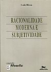 Capa do livro RACIONALIDADE MODERNA E SUBJETIVIDADE, BICCA, LUIZ