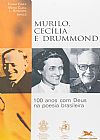 Capa do livro Murilo, Cecília e Drummond. 100 Anos com Deus na Poesia Brasileira. Cristianismo e Modernidade, Maria Clara Lucchetti Bingemer