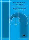 Capa do livro Da cat�strofe �s virtudes, Francisco Sassetti da Mota