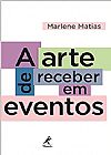 Capa do livro A arte de receber em eventos, Marlene Matias