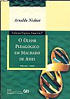 Capa do livro Olhar Pedagogico Em Machado de Assis, O - Livro De Bolso, Arnaldo Niskier