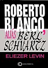 Capa do livro Roberto Blanco, ali�s Berl Schvartz, Eliezer Levin