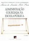 Capa do livro Administracao Colegiada Na Escola Publica (Colecao Magisterio--Formacao E Trabalho Pedagogico), Maria De Lourdes Melo Prais