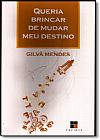 Capa do livro Queria Brincar de Mudar Meu Destino, Gilv� Mendes
