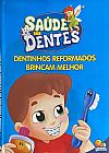 Capa do livro Sa�de dos dentes: Dentinhos reformados brincam melhor, Diversos Diversos