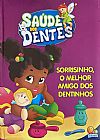 Capa do livro Sa�de dos dentes: Sorrisinho, o melhor amigo dos dentinhos, Diversos Diversos