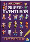 Capa do livro Superaventuras - Col. Pixelmania, Joshua George