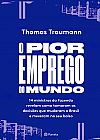 Capa do livro O pior emprego do mundo, Thomas Traumman