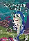 Capa do livro Col. Aprendendo Com Os Animais - Manu Não Queria Se Inflar, Shefali Kaushik