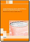 Capa do livro Colonizacao e Politica: Debates no Final da Escravidao, Roselene de C�ssia Coelho Martins