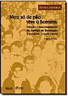 Capa do livro Nem só de Pão Vive o Homem: Criação e Funcionamento do Serviço de Recreação Operária 1943 - 1945, Angela Brêtas