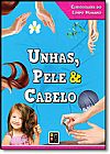 Capa do livro Unhas Pele e Cabelo - Cole��o Curiosidades do Corpo Humano, P� da Letra