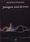 Capa do livro Paisagem Vista do Trem, Antonio Calloni