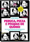 Capa do livro Peruca, Pizza e Pitadas de Quimio: Relatos Bem-Humorados de Um Tratamento de Sucesso Contra o C�ncer, Ivani Rossi