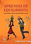 Capa do livro Aprendiz de Equilibrista: Como Ensinar os Filhos a Conciciliar Fam�lia e Carreira, Cec�lia Russo Troiano