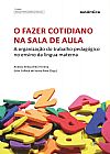 Capa do livro Fazer cotidiano na sala de aula, O - A organiza��o do trabalho pedag�gico no ensino da l�ngua materna, Ester Calland de Sousa Andr�a Tereza Brito; Rosa