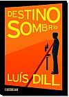 Capa do livro Destino sombrio, Luís Dill