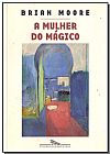 Capa do livro A mulher do m�gico, Brian Moore