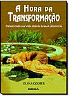 Capa do livro Hora da Transformação ? Fortalecendo sua Vida Através da sua Consciência, A, PHILLIP COOPER