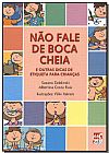 Capa do livro NAO FALE DE BOCA CHEIA, Suzana DOBLINSKI
